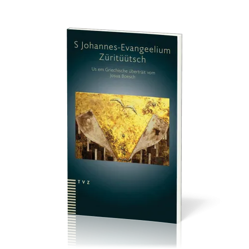S Johannes-Evangeelium - Us em Griechische uf Züritüütsch überträit vom Josua Boesch