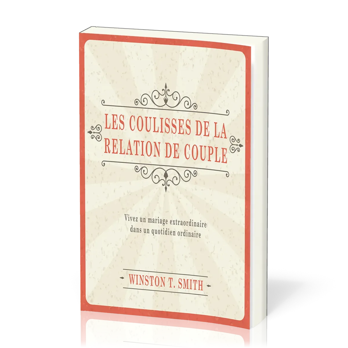 Coulisses de la relation de couple (Les) - Vivez un mariage extraordinaire dans un quotidien...