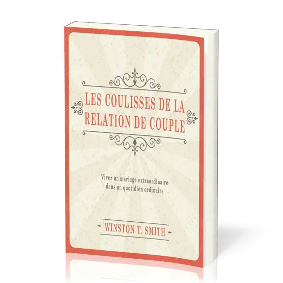 Coulisses de la relation de couple (Les) - Vivez un mariage extraordinaire dans un quotidien...
