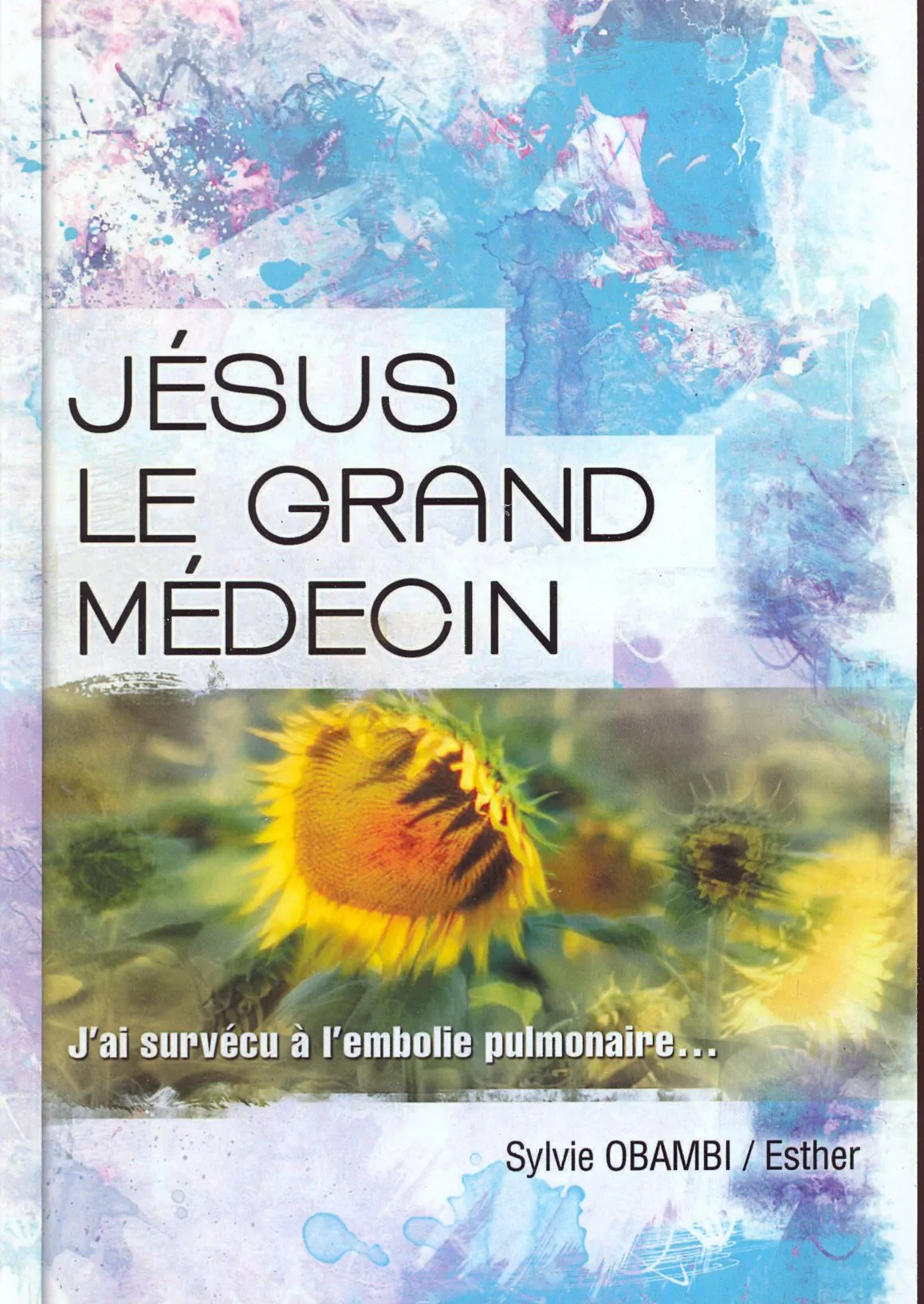 Jésus le grand médecin - J'ai survecu à une embolie pulmonaire