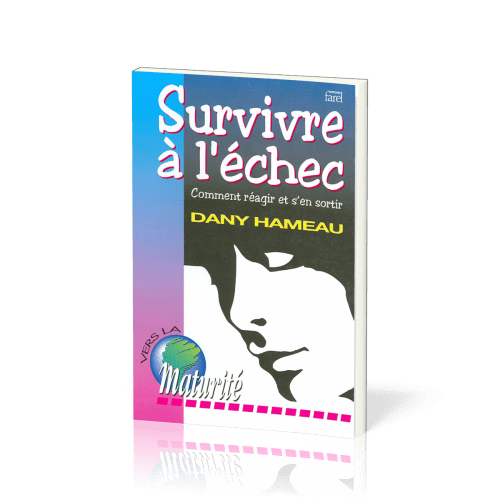 Survivre à l’échec - Comment réagir et s’en sortir