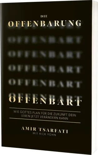Die Offenbarung offenbart - Wie Gottes Plan für die Zukunft dein Leben jetzt verändern kann