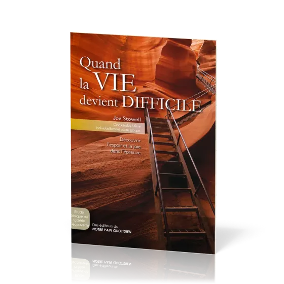 Quand la vie devient difficile - Découvrir l'espoir et la joie dans l'épreuve- Cinq études à...