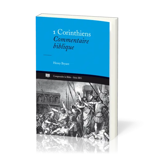 1 Corinthiens  - Commentaire biblique [Comprendre la Bible, série IBG]
