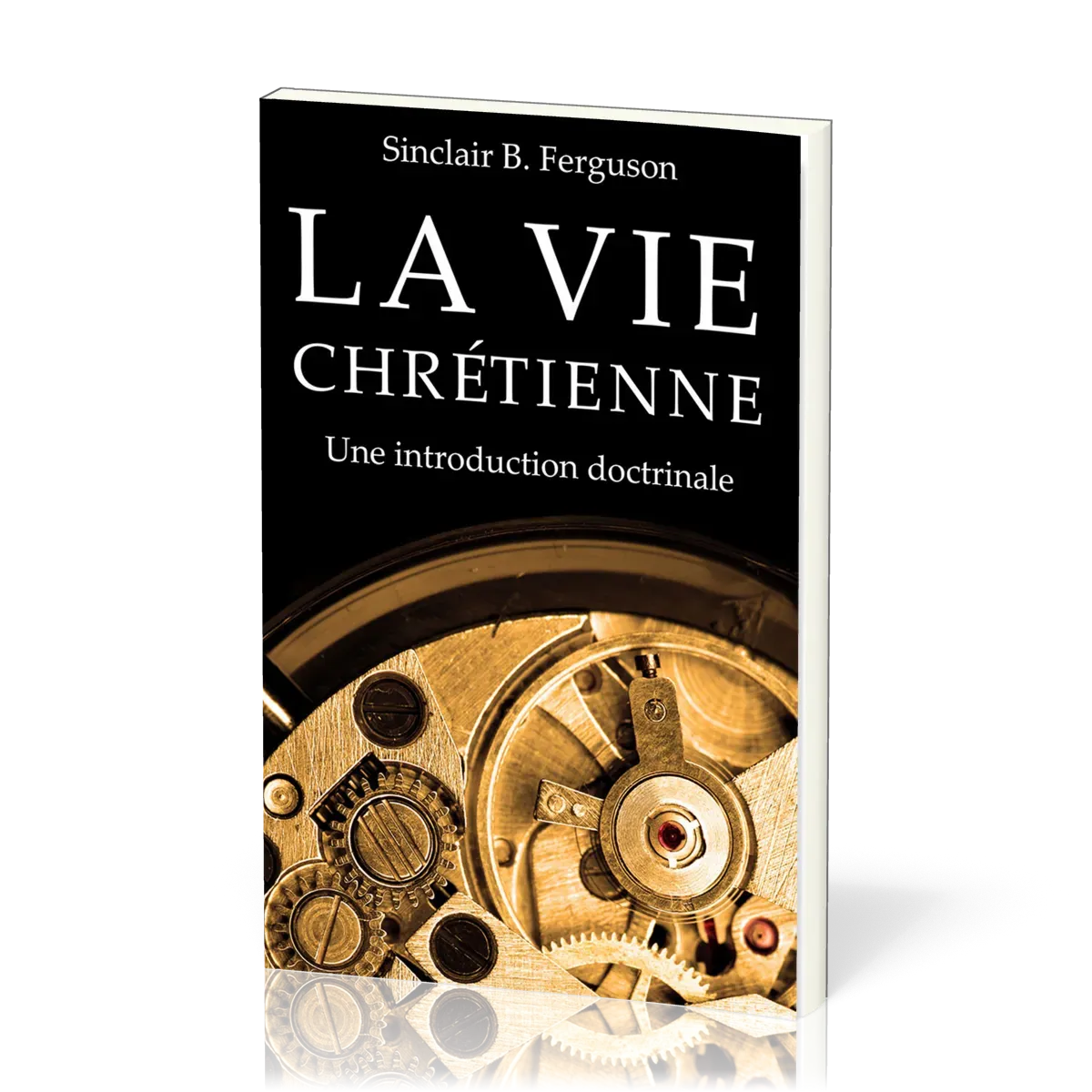 Vie chrétienne (La) - Une introduction doctrinale