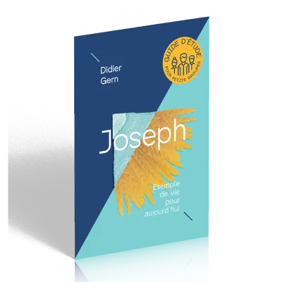 Joseph - Exemple de vie pour aujourd'hui - Guide d'étude pour petits groupes
