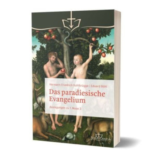 Das paradiesische Evangelium - Auslegungen zu 1. Mose 3