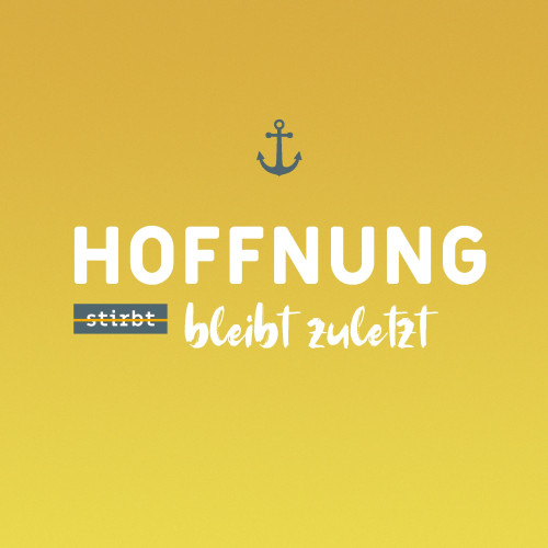 Hoffnung bleibt zuletzt