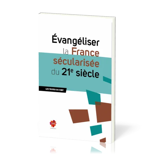 Évangéliser la France sécularisée du 21e siècle - Les textes du CNEF