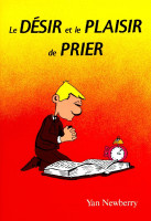 Désir et le Plaisir de prier (Le)